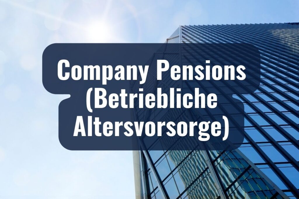 Company Pensions In Germany (Betriebliche Altersvorsorge)