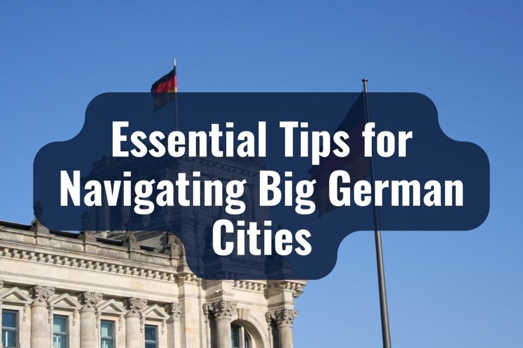 Essential Tips for Navigating Big German Cities