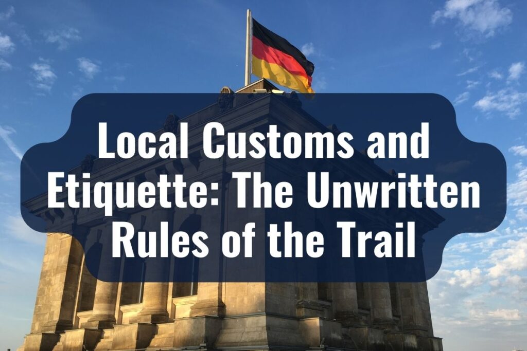 Local Customs and Etiquette: The Unwritten Rules of the Trail