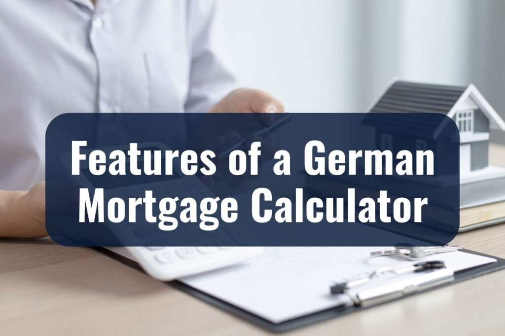 Features of a German Mortgage Calculator