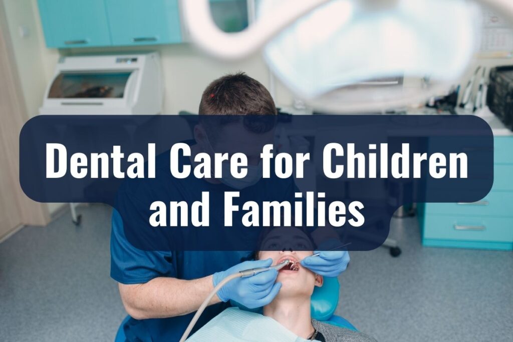 Dental Care for Children and Families