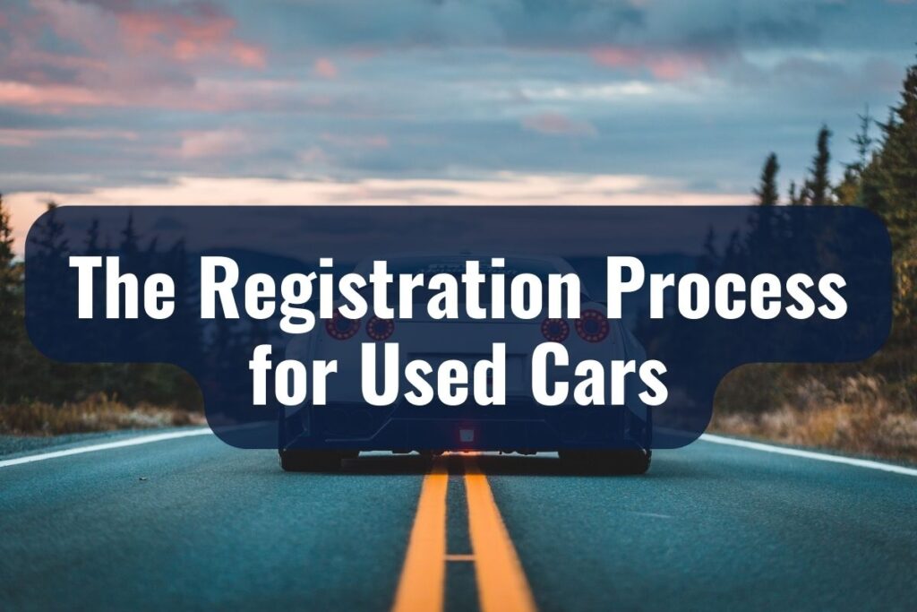 The Registration Process for Used Cars