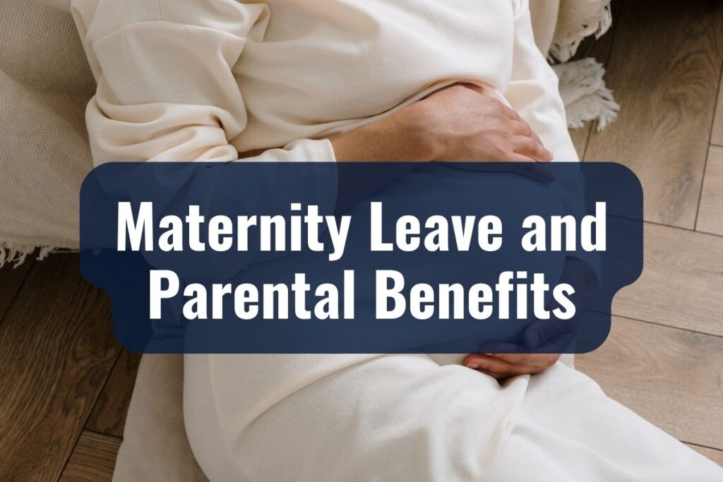 Maternity Leave and Parental Benefits