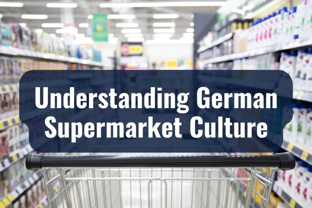 Understanding German Supermarket Culture
